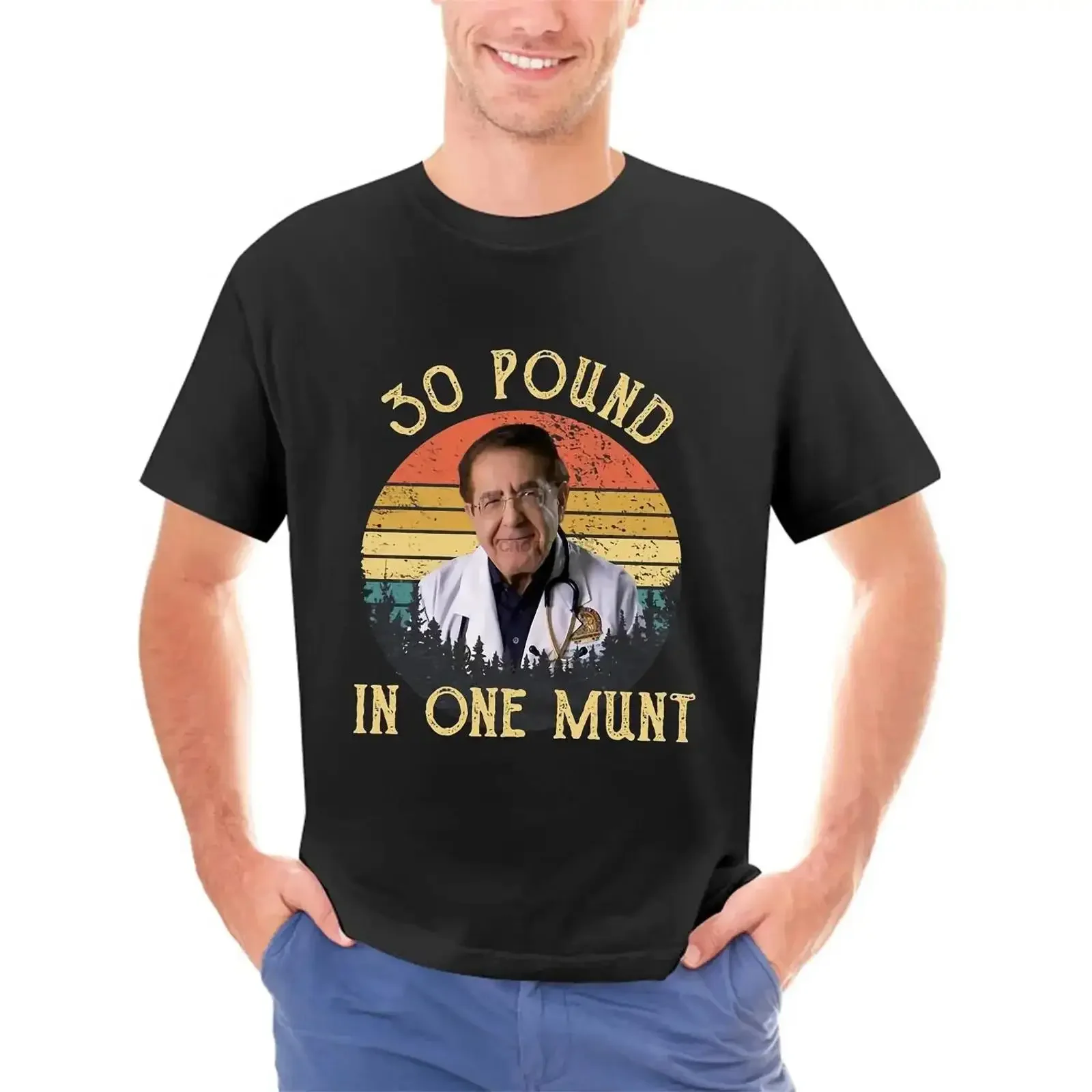 30 Pound In One Munt Now Dieting Dr Doctor 1 MonthDr Younan Nowzaradan T Shirt Bir vintage Washed homme streetwear Versatile