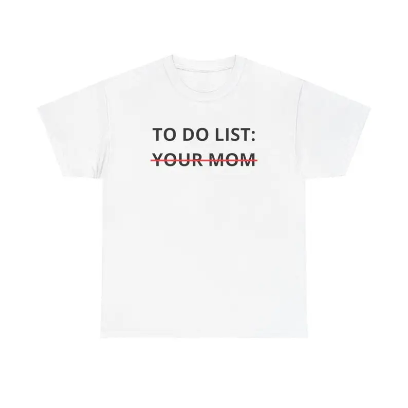 

Рубашка унисекс To Do List Your Mom Tee