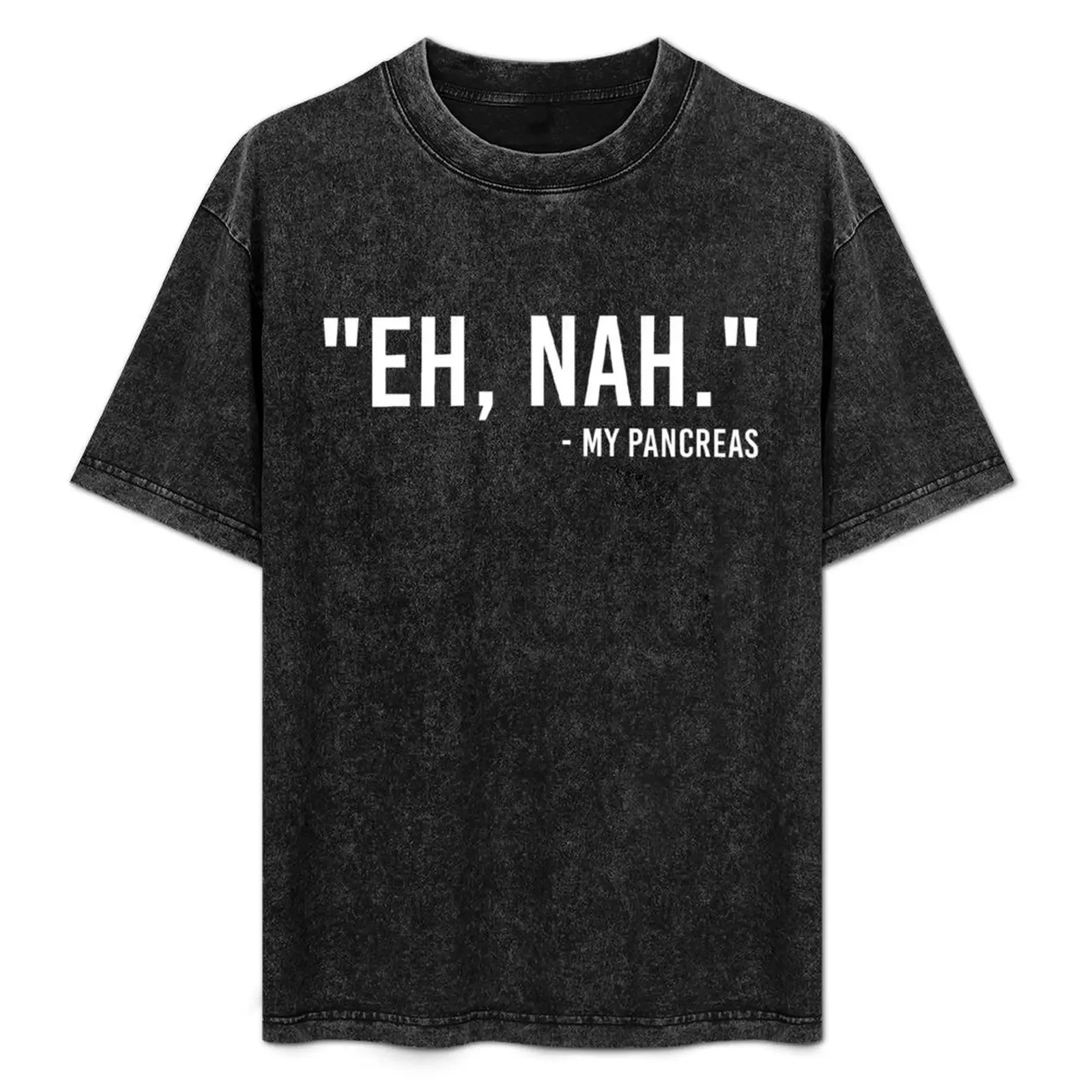 

Eh Nah - My Pancreas Diabetes Funny T-Shirt Urban Style Print T-Shirt