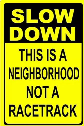 Metal Tin Warning Sign Beware Caution SLOW DOWN Neighborhood Not Racetrack Kids