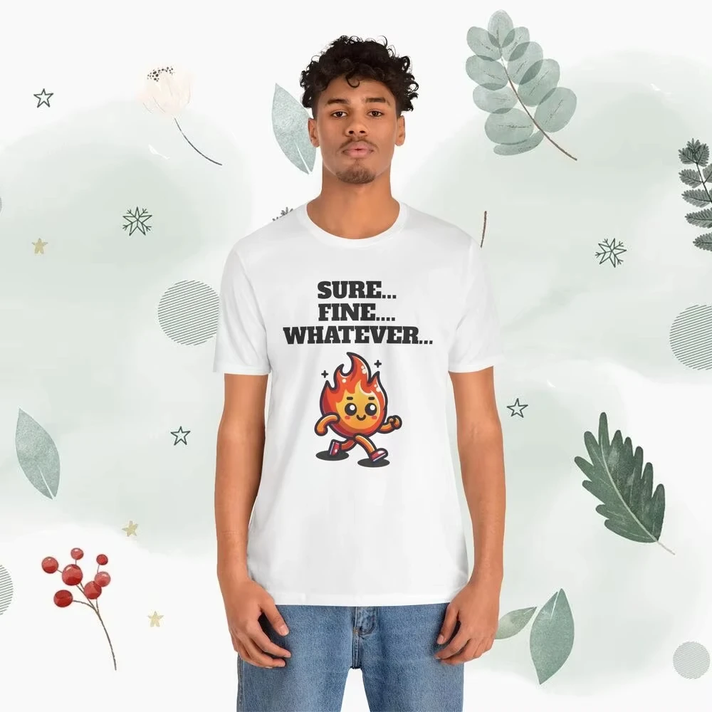 Sure Fine Whatever T-shirt, Funny quote t-shirt, irritable person, chill person Comic-Con Surrounding Funny T-Shirts