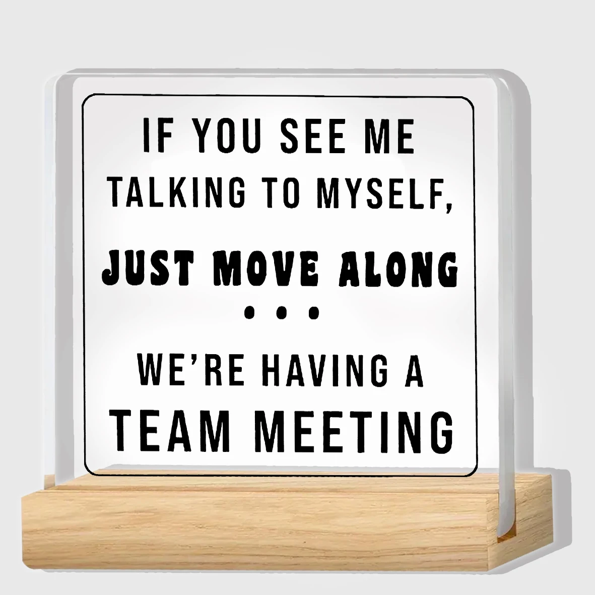 'We Are Having A Team Meeting' Acrylic Desk Sign - Perfect Office Decor & Inspirational Gift For Men And Women