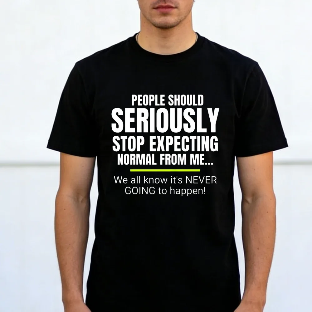 Funny Quote T-Shirt | Seriously Stop Expecting Normal | Sarcastic Humour Unisex Spring and Summer Cotton Tee Tops Streetwear