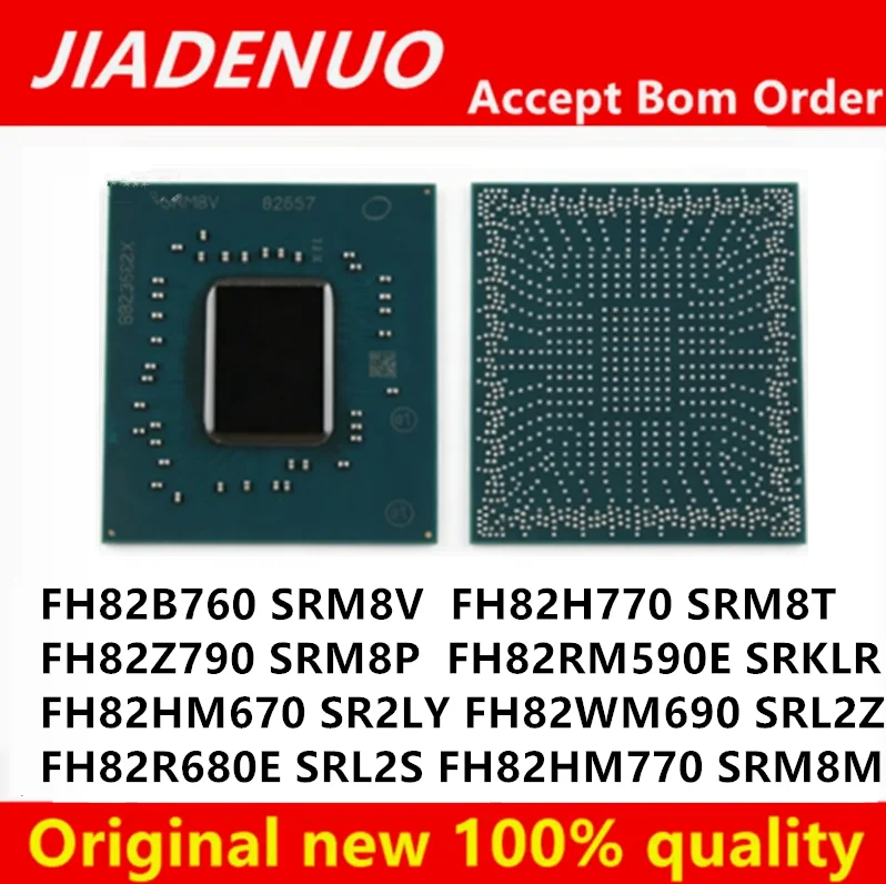 100%NewFH82B760 SRM8V FH82H770 SRM8T FH82Z790 SRM8P FH82RM590E SRKLR FH82HM670 SR2LY FH82WM690 SRL2Z FH82R680E SRL2S FH82HM770