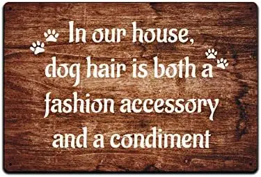 JP's Parcels Tin Signs for Home Wall Décor - Metal Sign 12 x 8 in. in Our House Dog Hair is Both a Fashion Accessory and a  sign