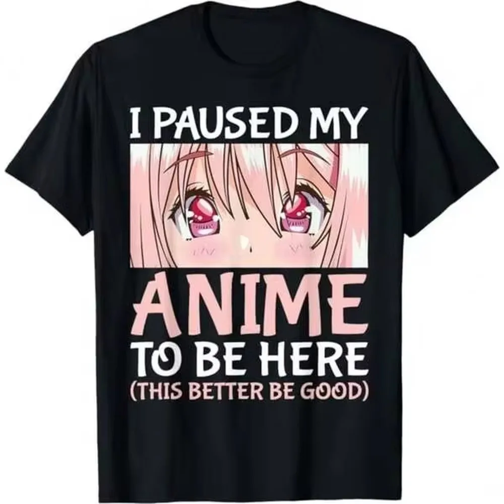 180GSM Pure Cotton I Paused My Anime To Be Here Otaku Funny Graphic Tee Soft Breathable Casual Anime Fan Gift Shirt
