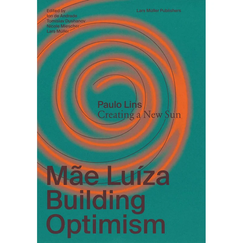 

Mae Luiza Building Optimism Ion De Andrade Tomislav Dushanov Nicole Miescher Lars Mu Ller Lars Muller Publishers 9783037786826