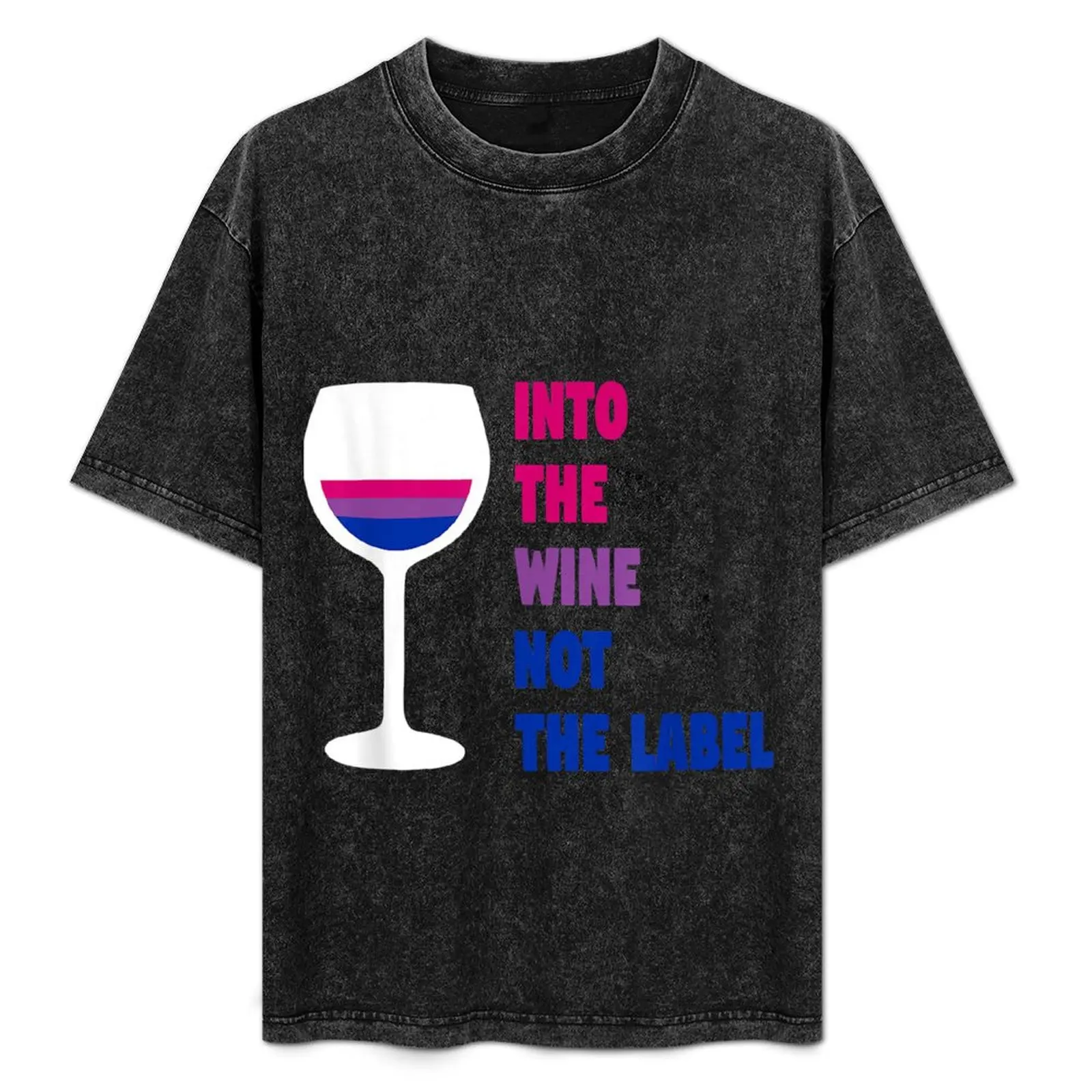 

Into The Wine Not The Label LGBTQ+ Bisexual Bi Pride Month T-Shirt Casual Everyday Wear T-Shirt