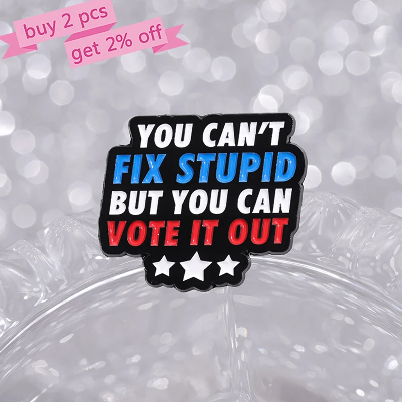 YOU CAN VOTE STUPID IT OUT alfileres de esmalte, broches personalizados con citas divertidas, insignias de solapa, joyería divertida, regalo para amigos