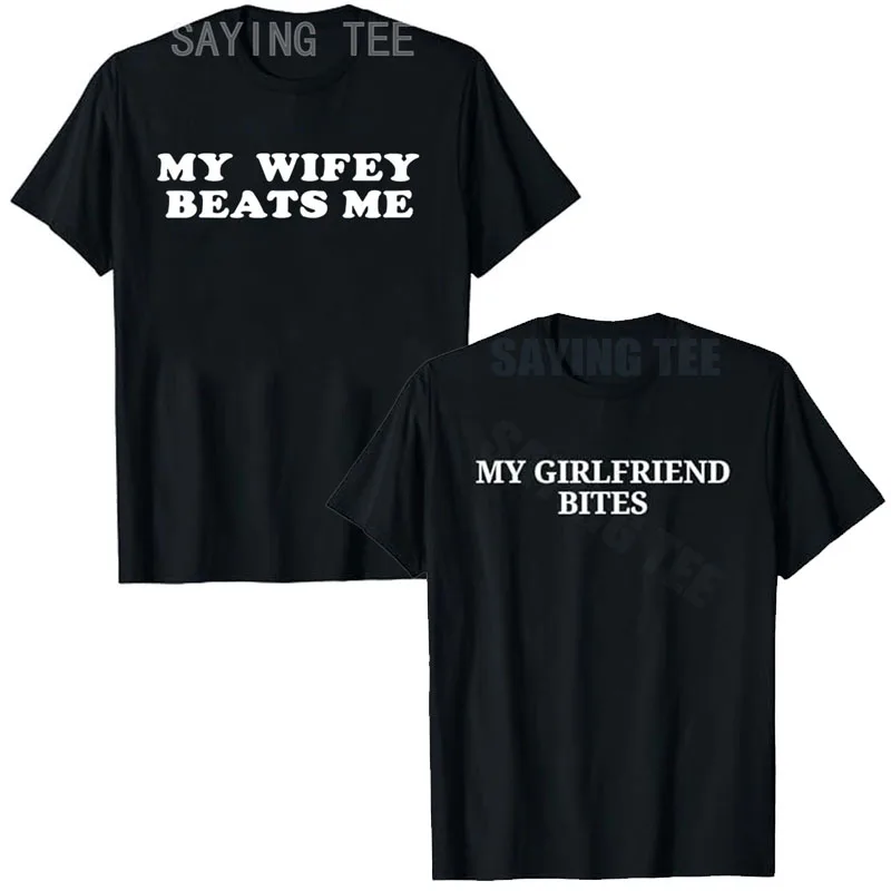 My Wifey Beats Me Funny T-Shirt My GF Bites Shirt Y2k Humor My Girlfriend Bites Saying Tee Sarcastic Joke Husband Novelty Gifts