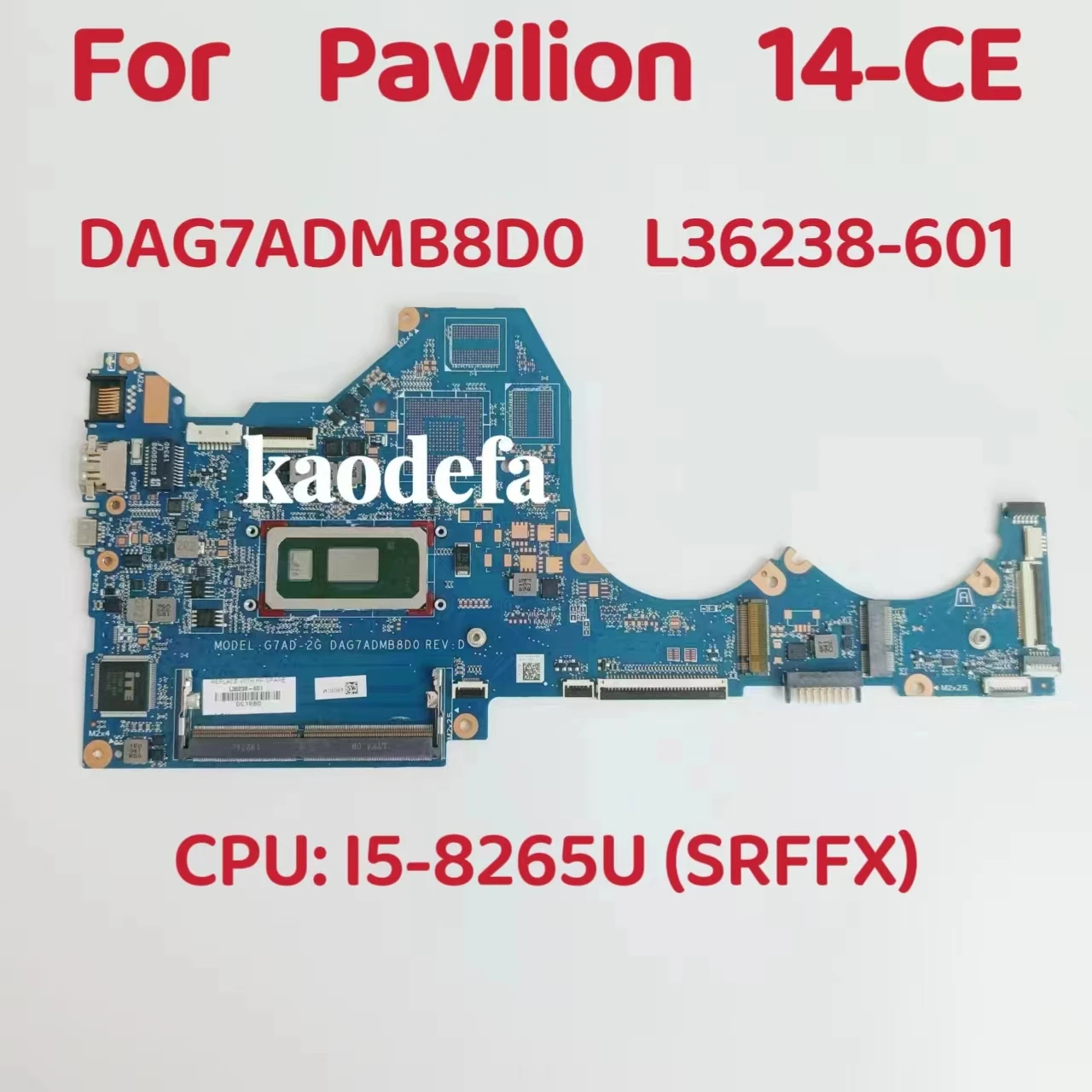 

DAG7ADMB8D0 Mainboard For HP Pavilion 14-CE Motherboard CPU: I5-8265U SRFFX DDR4 L36238-601 L36238-601 L36238-001 100% Test OK