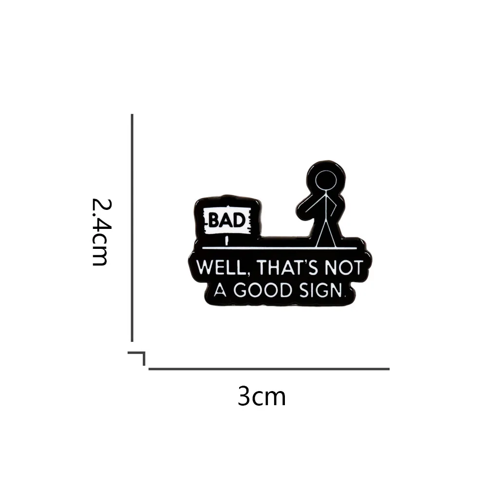 Fun Cold Jokes Enamel Pins well that\'s not a good sign funny Sarcasm Quotes Bad signpost Cartoon figure of stickman Metal Badge