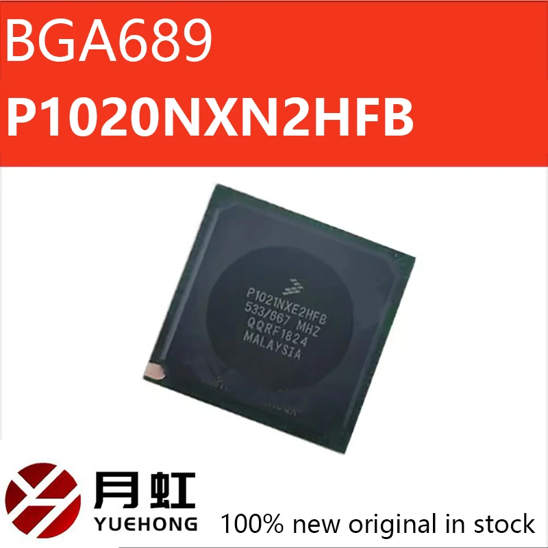 

1PCS P1020NXN2HFB P1020NXN2HFB IC MPU Q OR IQ 800MHZ 689TEBGA New Original Spot Stock