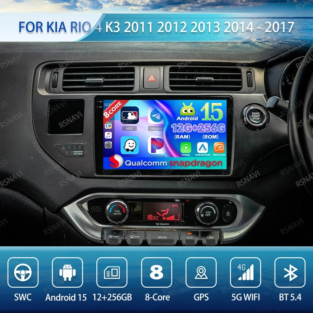 

Android 15 Car Radio For Kia RIO 4 K3 2011 2012 2013 2014 - 2017 4G LTE DSP Head Unit BT 5G WIFI Wireless Carplay Auto Qualcomm