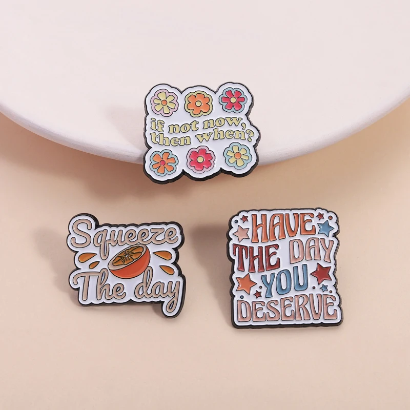 Have The Day You Deserve Enamel Pins Funny Quotes Squeeze the Day Orange Brooches Lapel Badge Fashion Jewelry Gifts for Friends