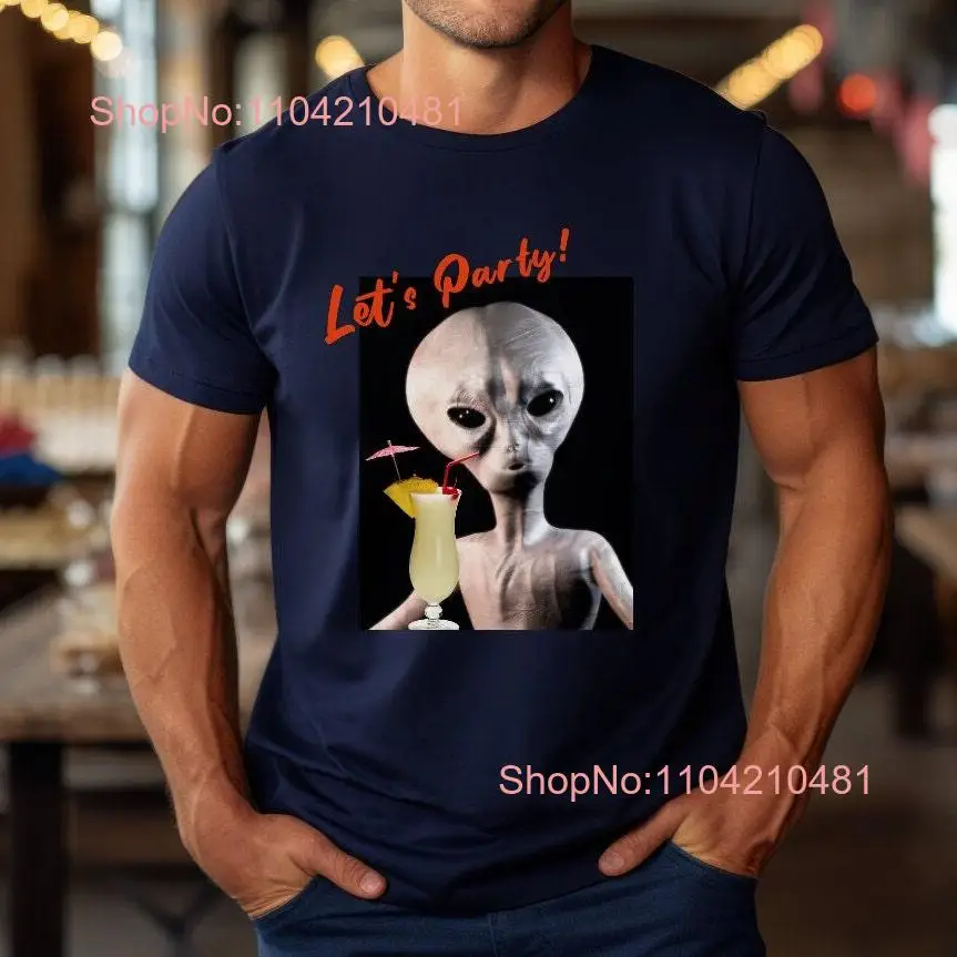 Let's Party T Shirt Funny Alien Pina Colada Space Lover Drinking Bachelor long or short sleeves