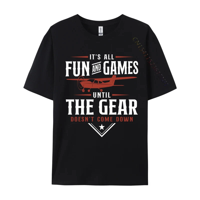 

Airplane Pilot Vintage It is All Fun And Games Until The Gear Classic Unique Cotton Fabric Men T Shirt Prevailing T-shirts