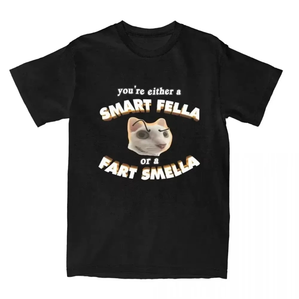 

2025 Summer New Funny Meme T Shirts You're A Smart Fella Or A Fart Smella Tee Shirt Novelty Cotton T-shirt Clothing