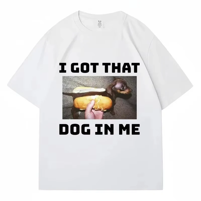 Casual Wear Men's Shirts I Got That Dog in Me Meme T Shirt Funny Dog Humor Graphic Vintage Short Sleeve Oversized Streetwear Top