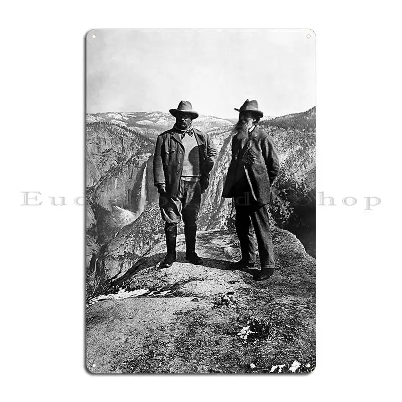 Teddy Roosevelt And John Muir Glacier Point Yosemite Valley 1903 Metal Plaque Poster Club Wall Mural Designs Tin Sign Poster