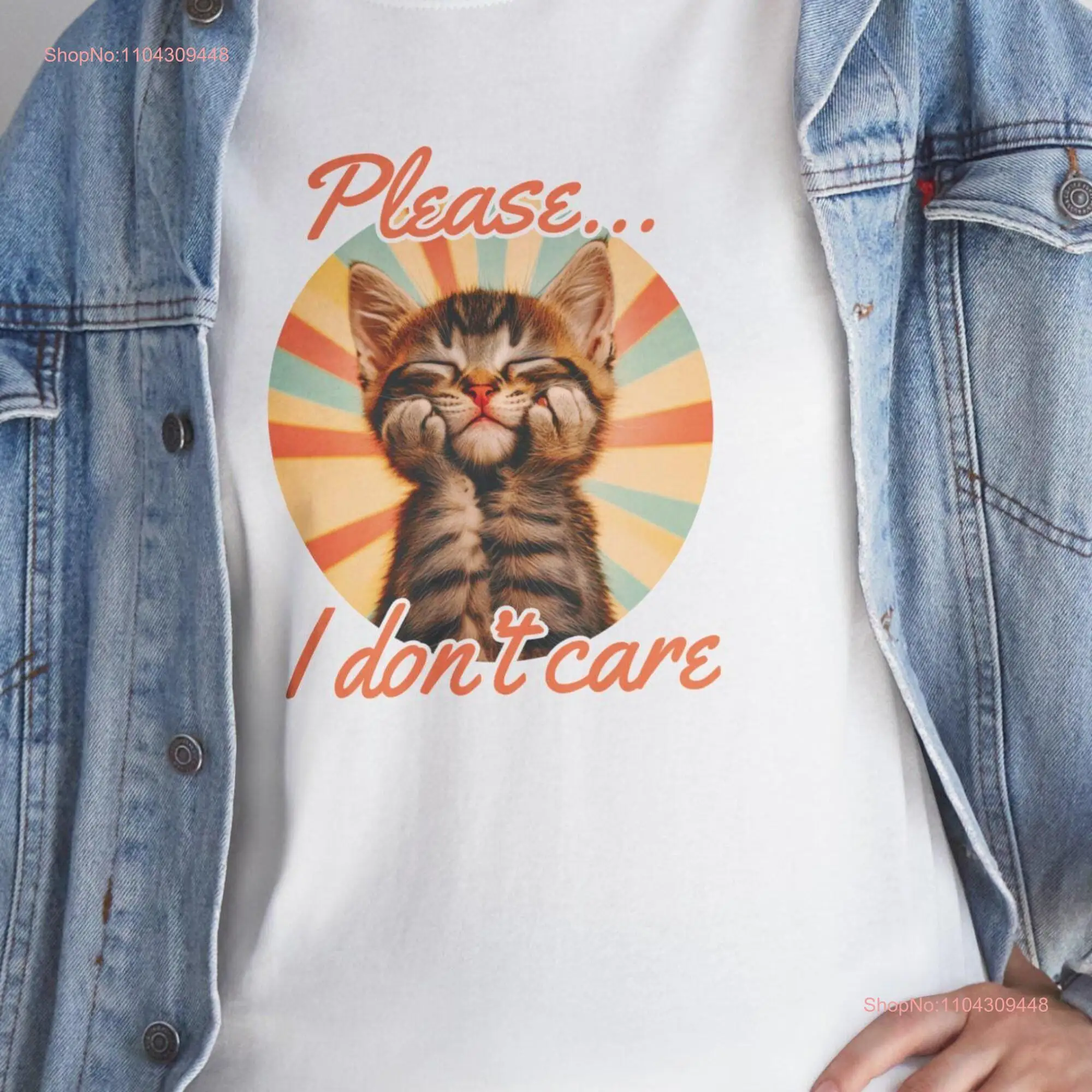 Please I Don't Care Retro CaT T Shirt Funny Meme IDGAF Humor Relatable long or short sleeves