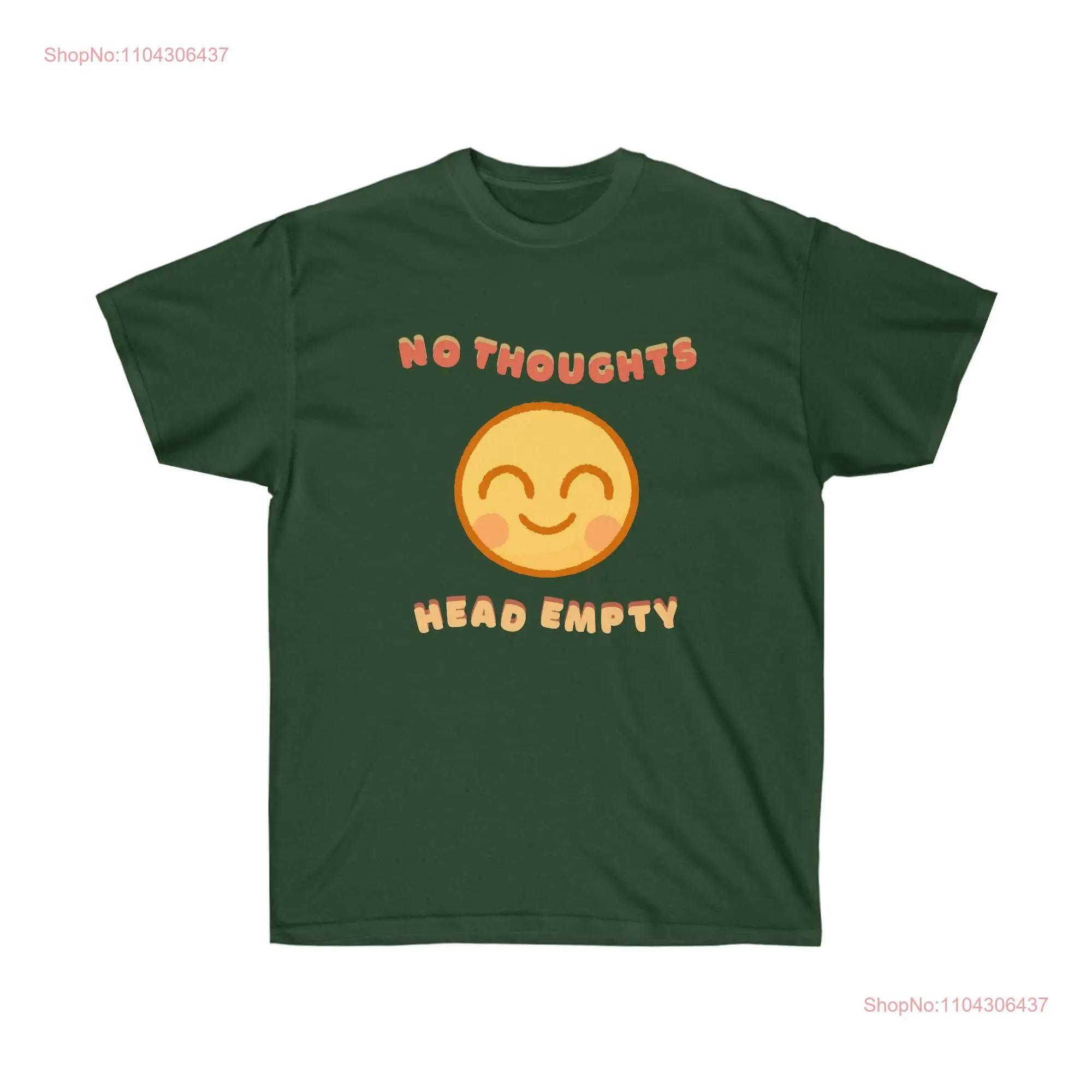 No Thoughts Head Empty Quote Meme Funny Saying Happy Face Design T Shirt Ironic Cute Ultra Cotton long or short sleeves