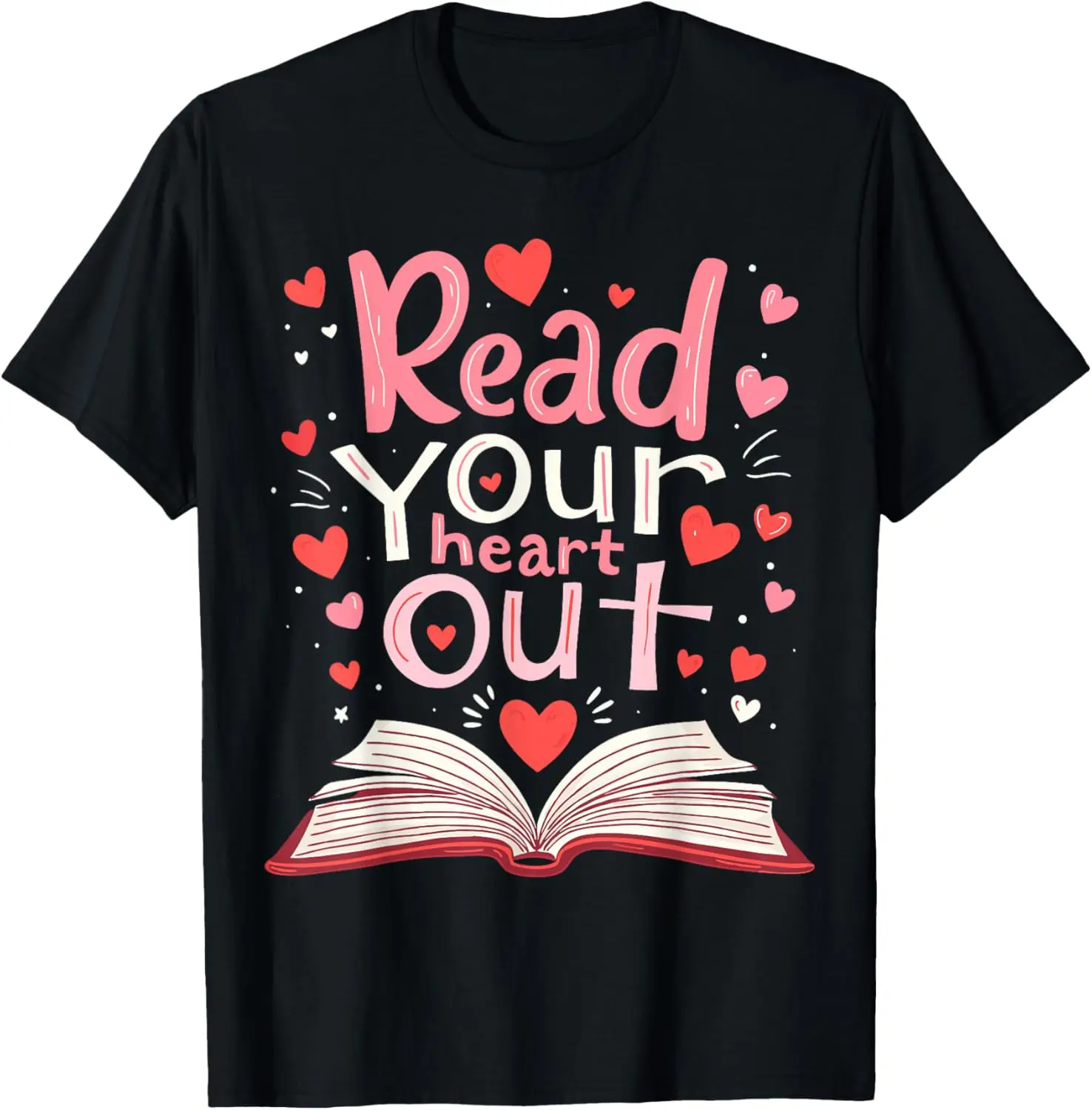 

Read Your Heart Out Book Lover Teacher Valentine Graphic Tee Soft Cotton T-Shirt