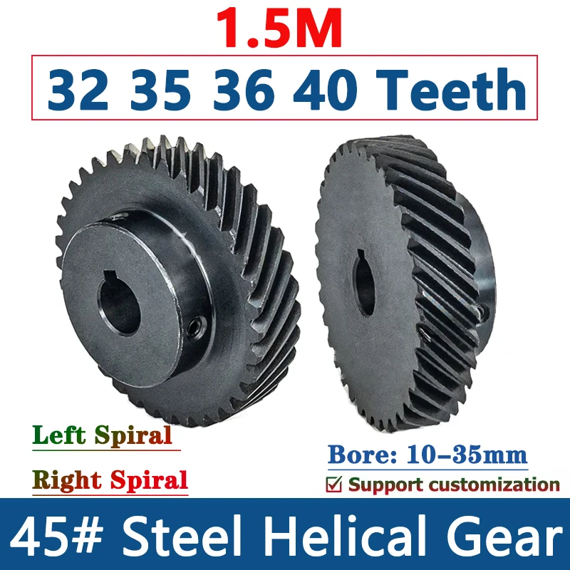 1pcs 1.5M Helical Gear 32 35 36 40 Teeth 1.5 Modulus 32T 35T 36T 40T 45 Degree Left/Right Spiral Steel Gear Bore 10-35mm Custom