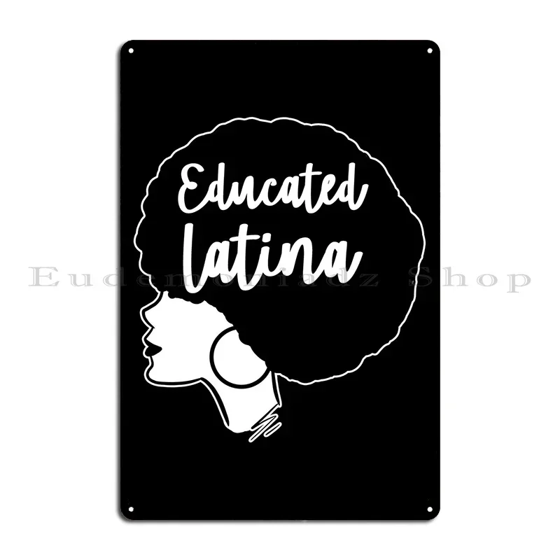 Educated Latina Metal Sign Club Create Design Pub Designing Bar Tin Sign Poster