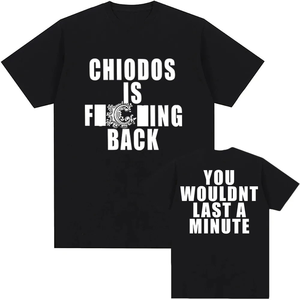 

CHIODOS Is F**king Back T-shirt Summer Letter Graphic Printing Tshirts Cotton Fashion Short Sleeve T Shirt Unisex Streetwear Men