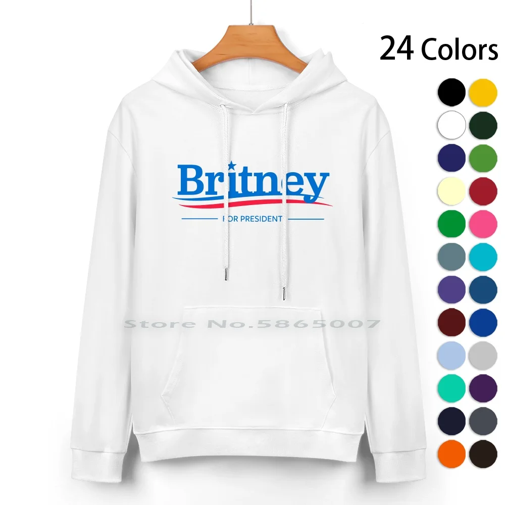 

Britney 4 President Pure Cotton Hoodie Sweater 24 Colors 2020 Election Presidential Election Britney 2020 Godney Queen Of Pop