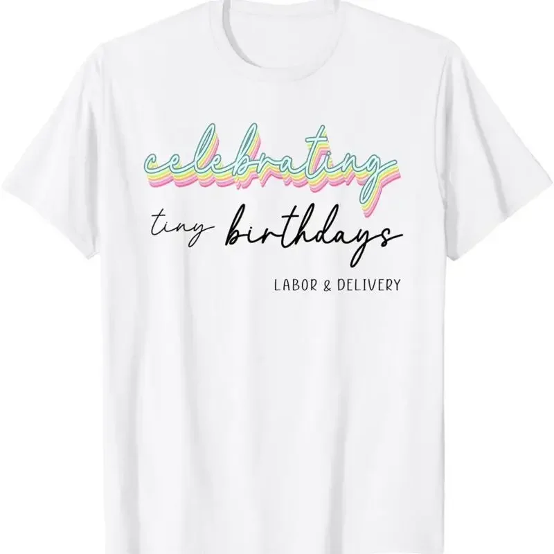 Celebrating Tiny Birthdays Labor Delivery Nurse L D T Shirt