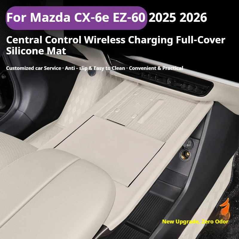 For Mazda CX-6e EZ-60 2025 2026 Full Wrap Central Control Silicone Pad Water Cup Pad Wireless Charger Anti Slip Car Accessories