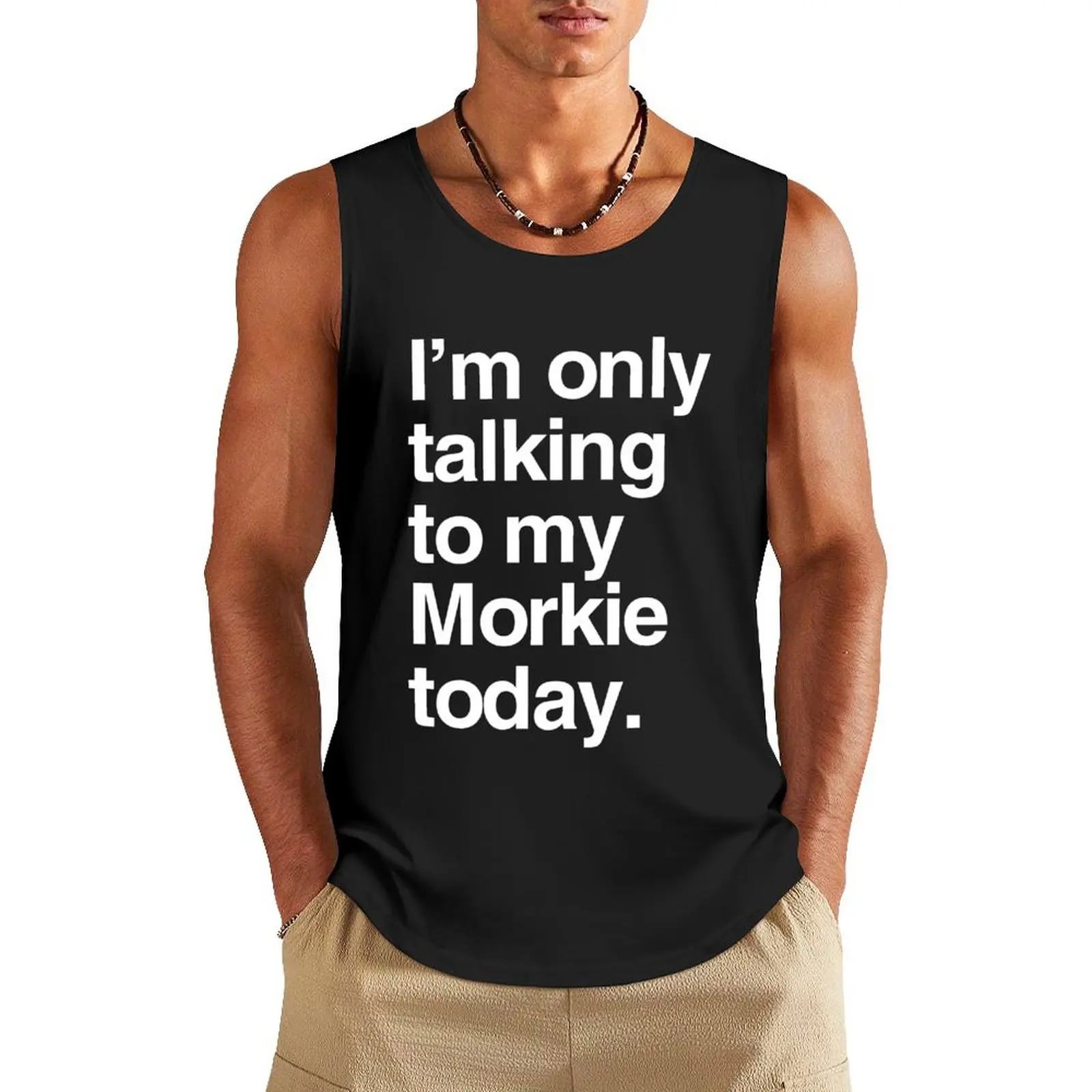 

I'm Only Talking To My Morkie Tank Top Men gym sportswear gym shirts Men's summer clothes Men's gym t-shirt