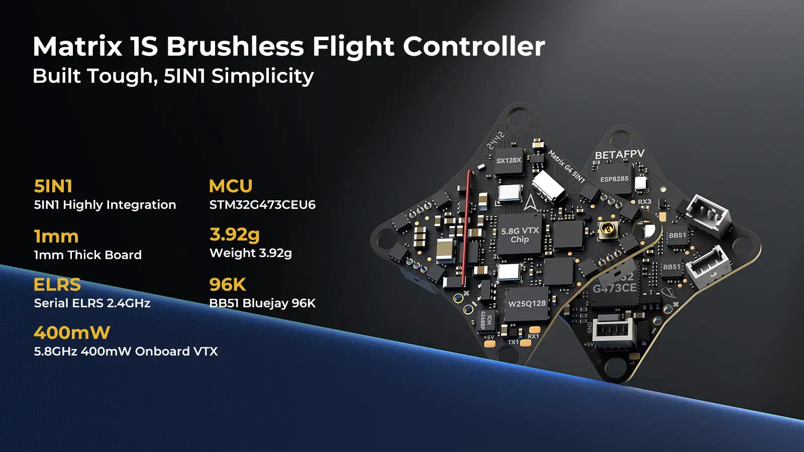 

BETAFPV Matrix 1S Brushless FC｜5IN1 Integrated｜Optimized for Meteor75 Pro 2024 Edition​