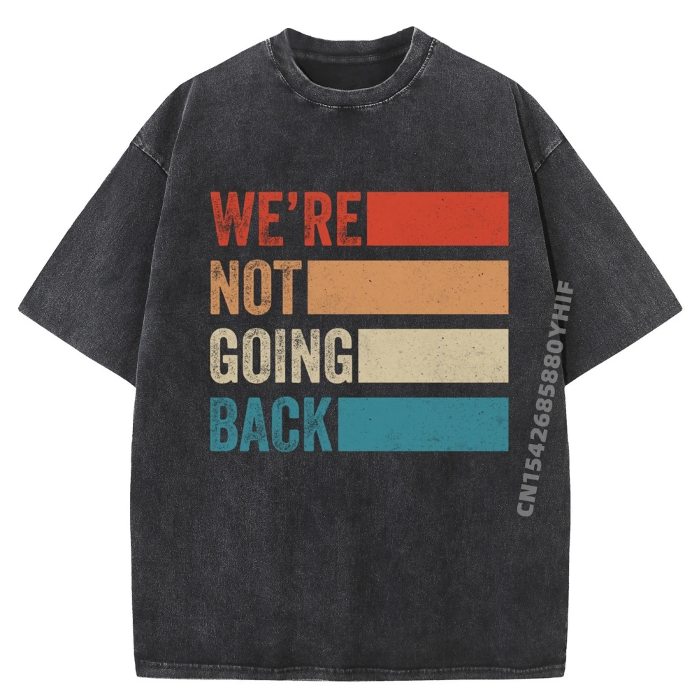 

Not Going Back Kamala For T Shirt Men 100% Cotton Letter Comfortable Printed Tshirt Retro Washed Tees Loose