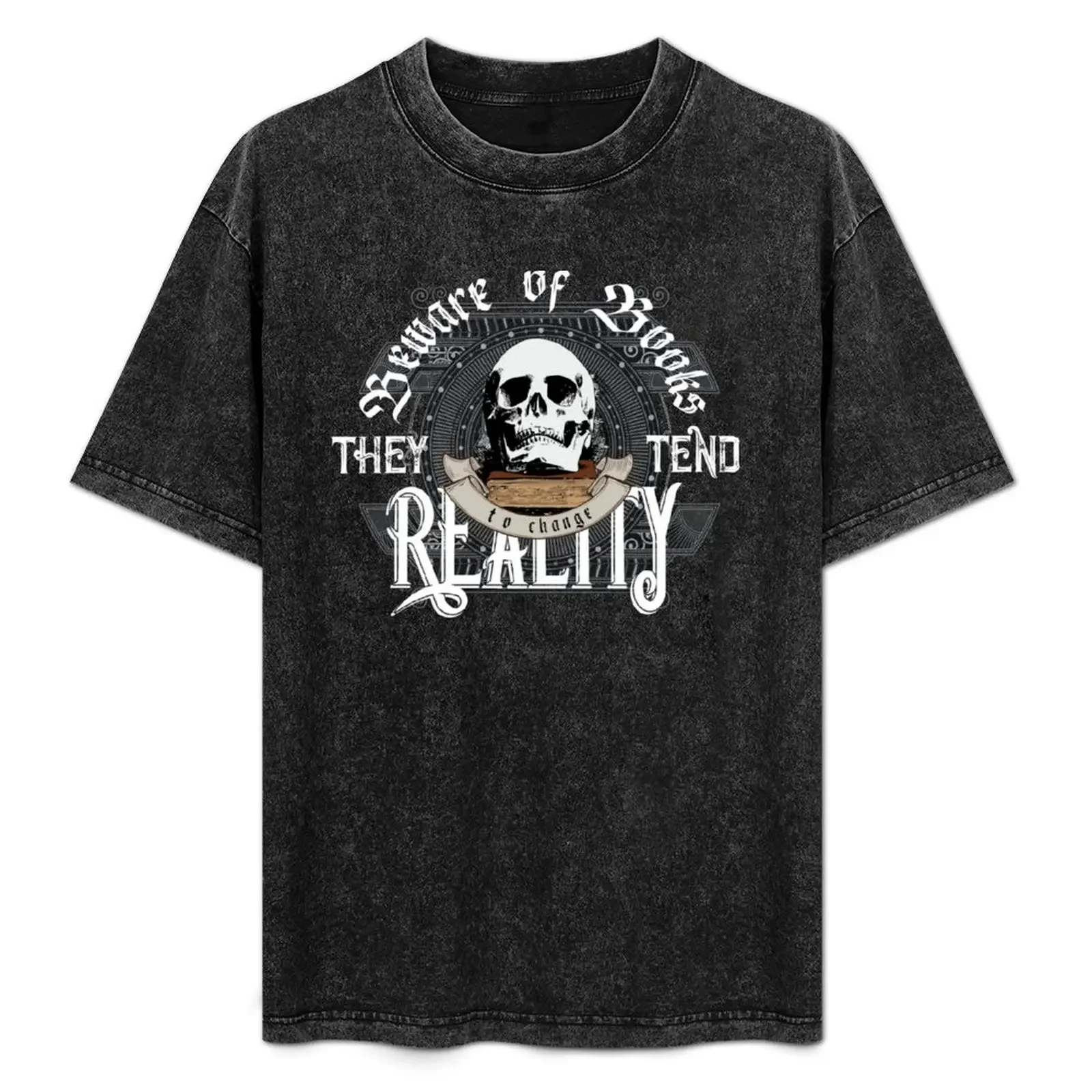 احذر من الكتب الذي يميلون لتغيير الواقع - تي شيرت رائع ومضحك لمحبي الكتب وقارئ الكتب العتيق والجمجمة الخيالية #1