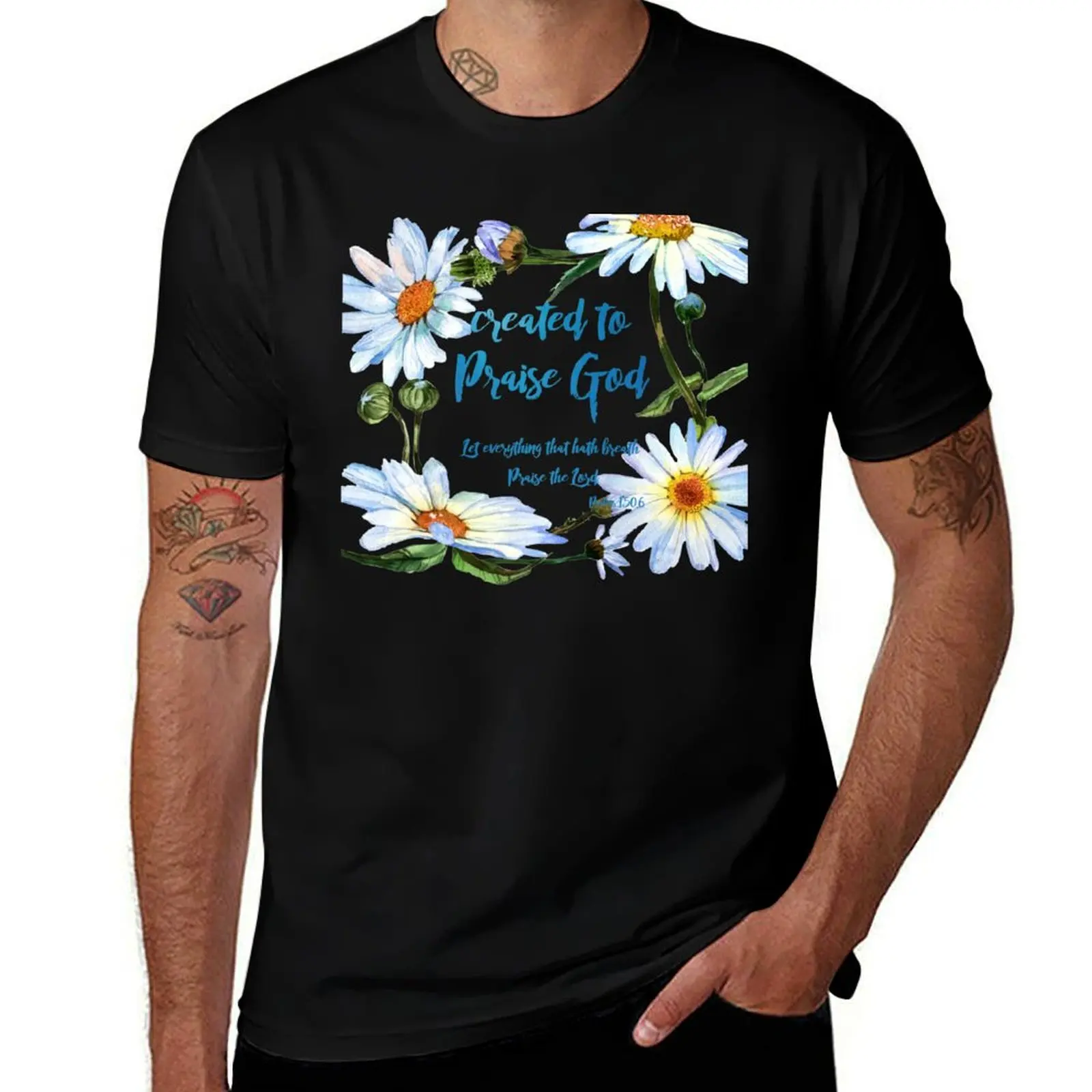 Created to Praise God Quote Daisies Christian T-Shirt Durable Work Wear T-Shirt
