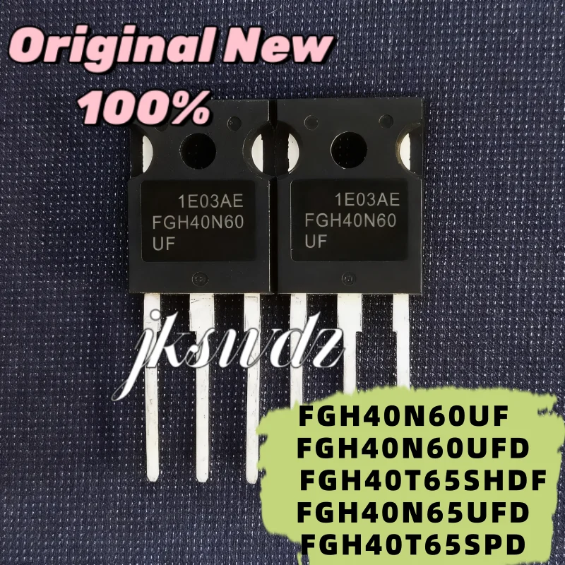 

10pcs 100% NEW FGH40N60UF FGH40N60 FGH40N60UFD FGH40N60 FGH40N65UFD FGH40N65 FGH40T65SHDF FGH40T65 FGH40T65SPD FGH40T65 TO-247