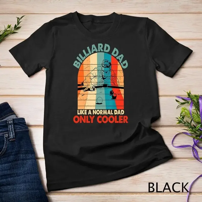 Father s Day Billiard Dad Like A Normal Dad Only Cooler Papa Unisex T shirt