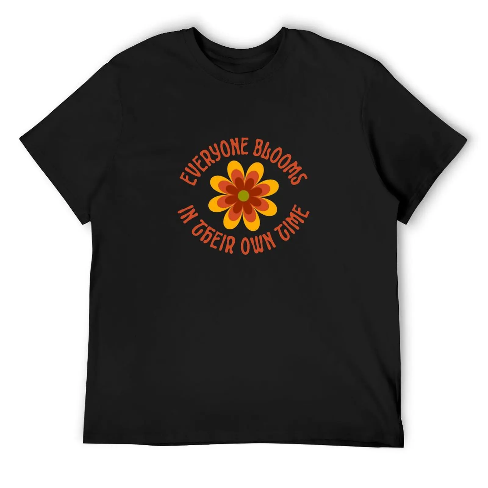 

Everyone blooms in their own time T-Shirt blacks summer clothes graphics tshirts for men