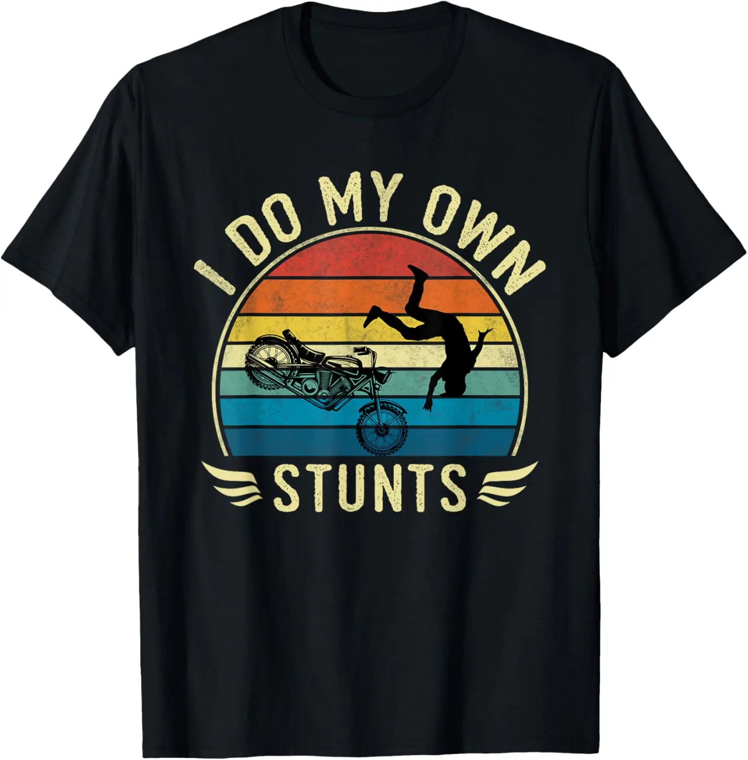 

I Do My Own Stunts Funny Motorcycle Motorcyclist T-Shirt Motorcycle