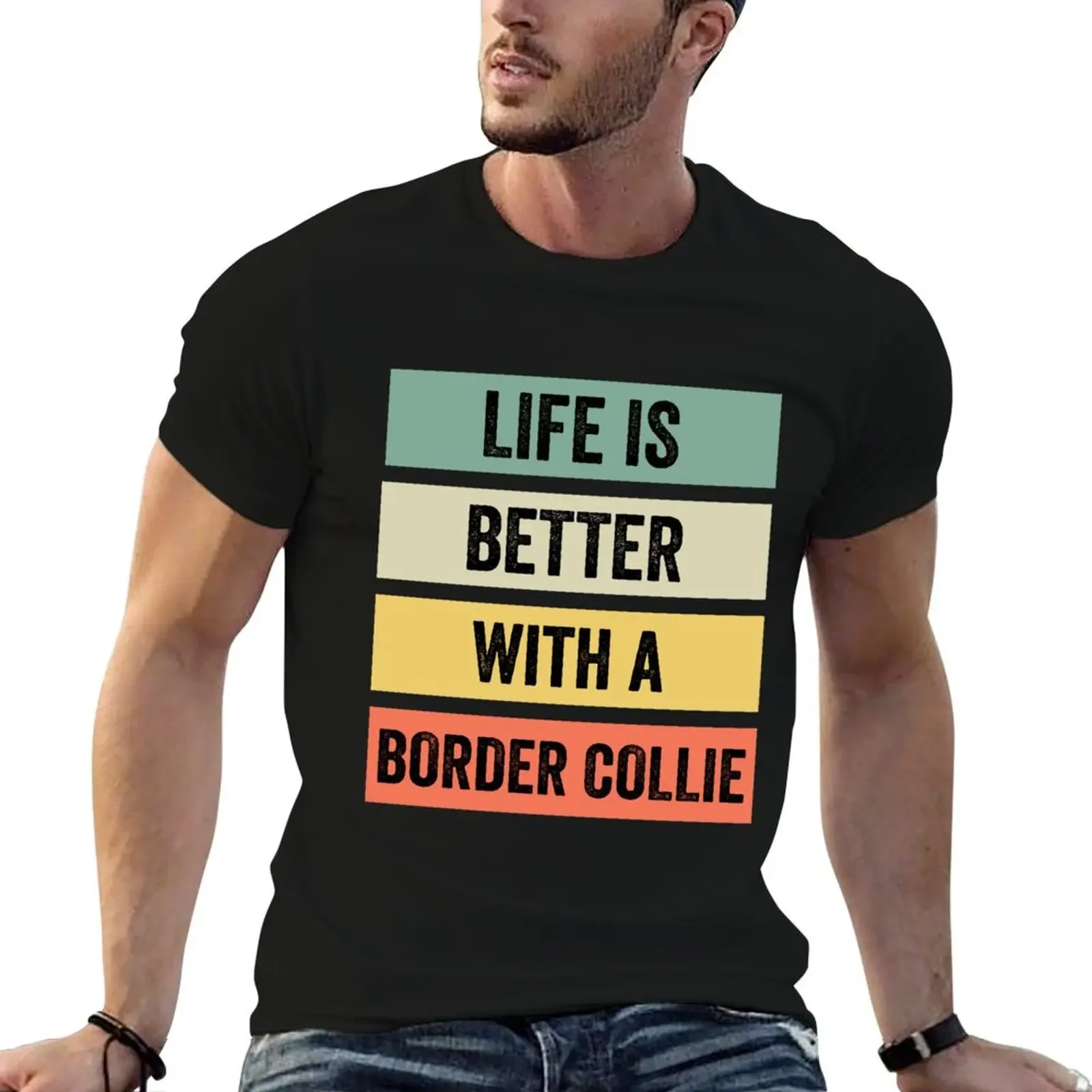 Life is Better With a Border Collie T-Shirt cute tops essential t shirt vintage graphic tee men clothings