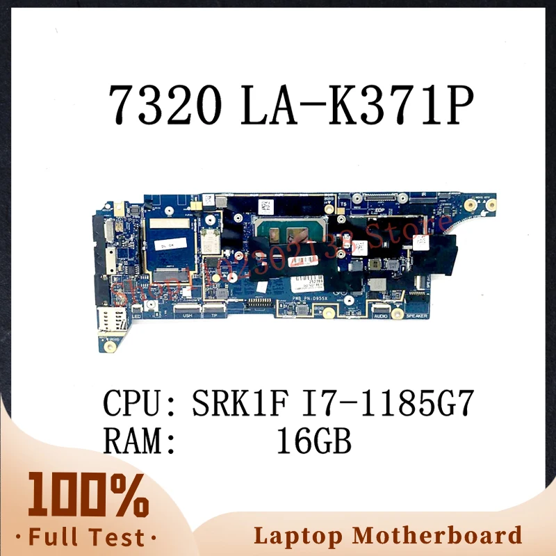 CN-09RW31 09RW31 CN-07MHG4 07MHG4 LA-K371P With SRK1F I7-1185G7 CPU Laptop Motherboard For Dell 7320 7420 7520 16GB 100% Test OK