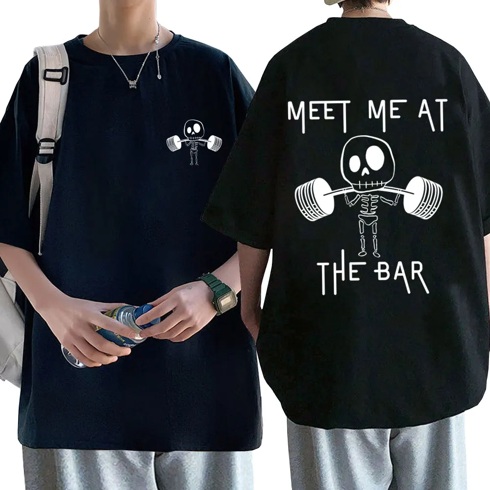 Meet Me At The Bar Gym Pump Cover T-shirt Funny Skeleton Oversized Crewneck Tshirt Men Women Casual High Quality Cotton T Shirts