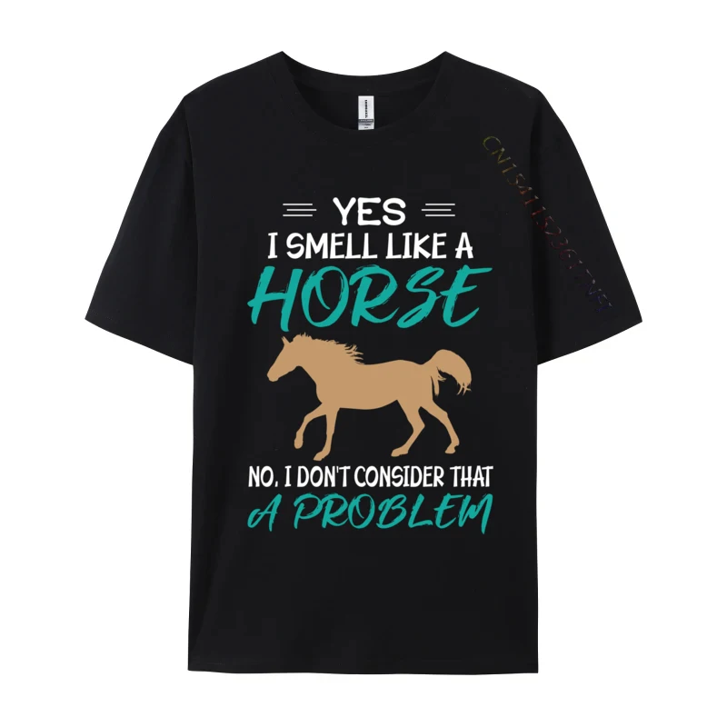 

Yes I Smell Like A Horse Funny Horse Riding Tshirt Men Stylish T Shirts T-Shirt Alternative Men Clothes