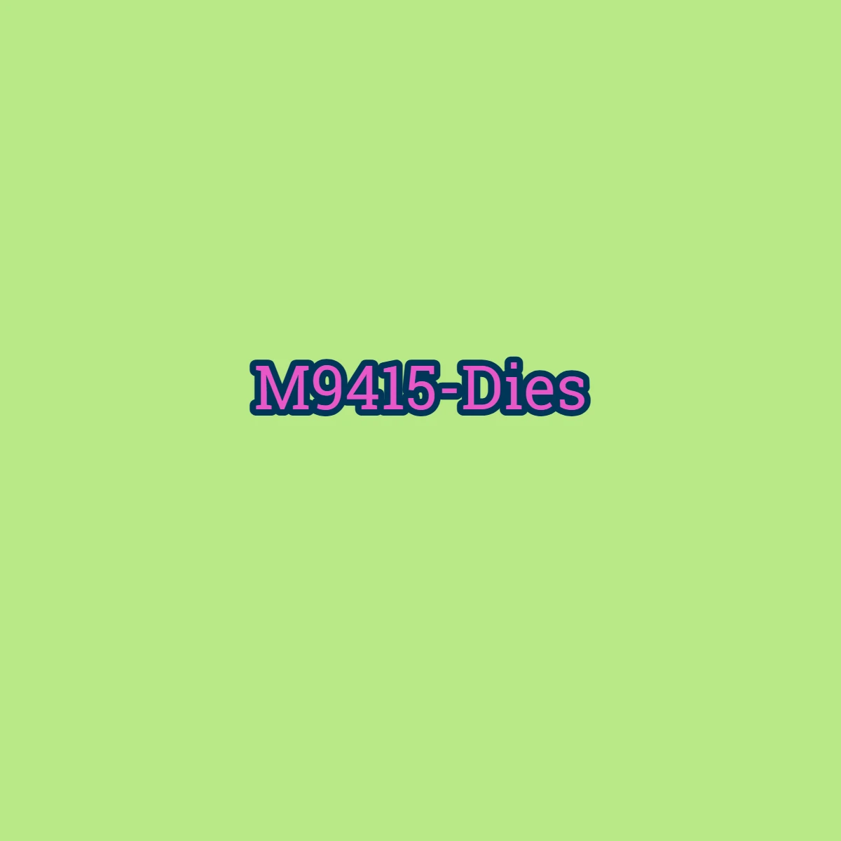 Variant: M9415-Dies