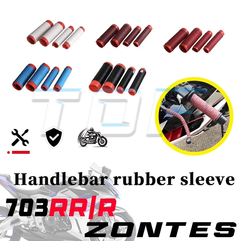 For ZONTES 703RR 703R 703F 703T modified handlebar rubber sleeve for 703 RR R 703 703f 703t