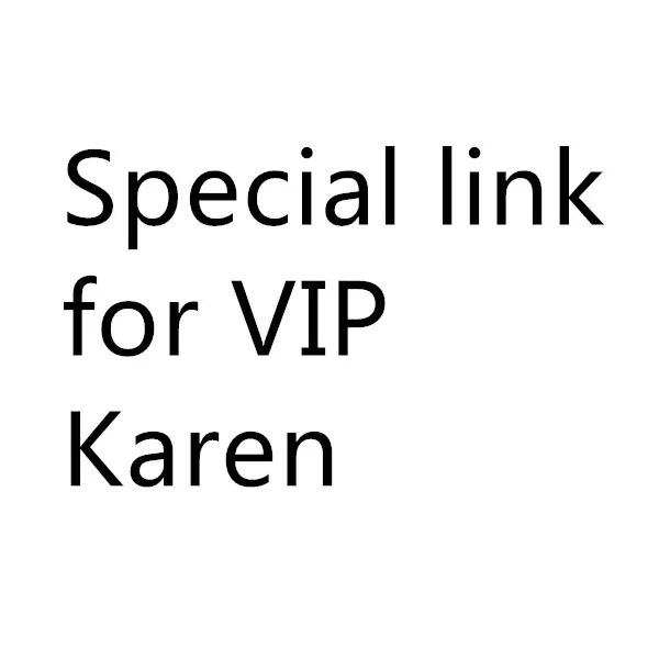 Special link  for VIP  Karen