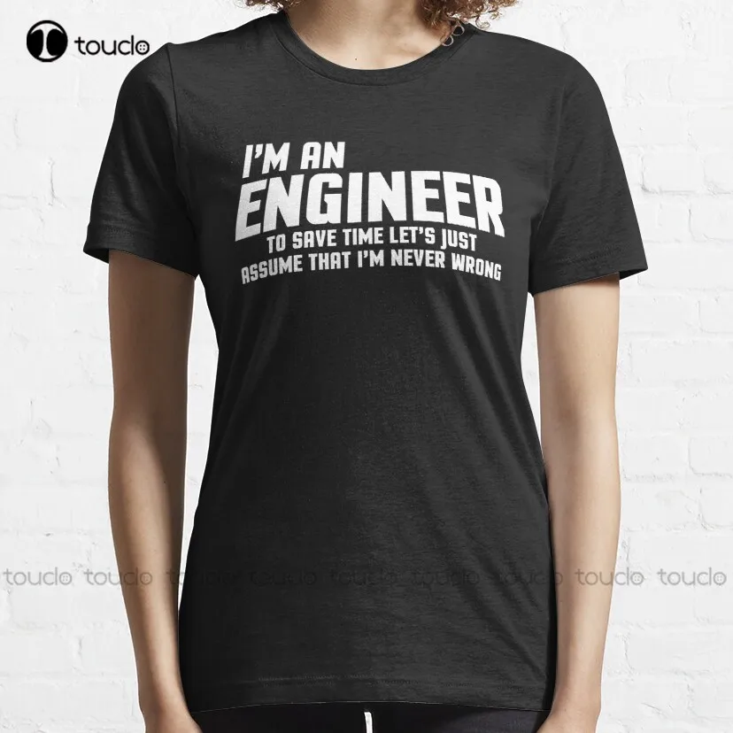 I'M An Engineer Funny Quote Classic T-Shirt Mens Shirts Clearance Custom Aldult Teen Unisex Digital Printing Tee Shirt Xs-5Xl